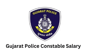 Read more about the article Gujarat Police Constable Salary 2024,Pay Scale